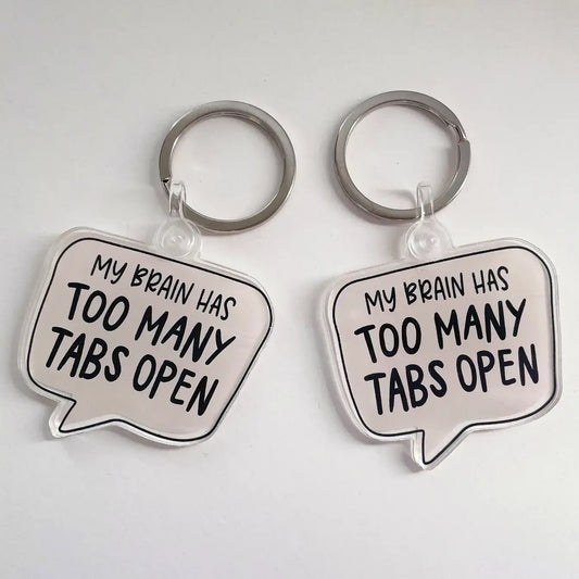 My Brain Has Too Many Tabs Open Acrylic Keychain