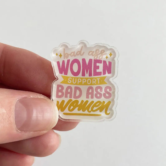 Badass Women Acrylic Pin